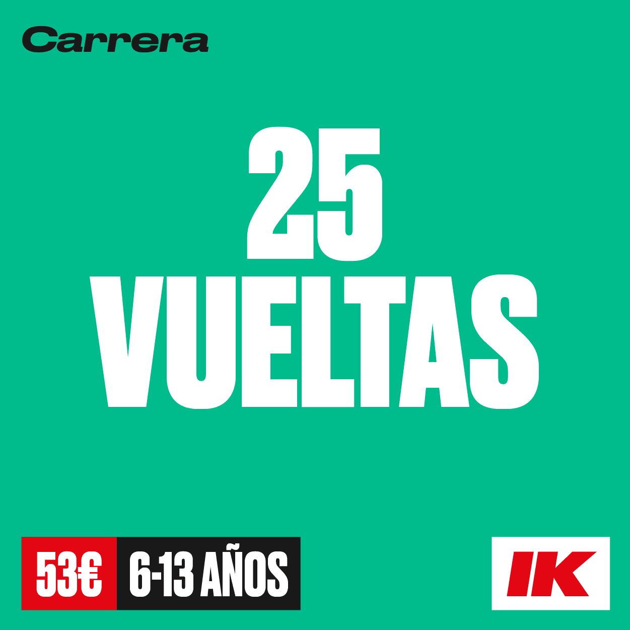 Carrera 25 vueltas 53€ 6-13 años